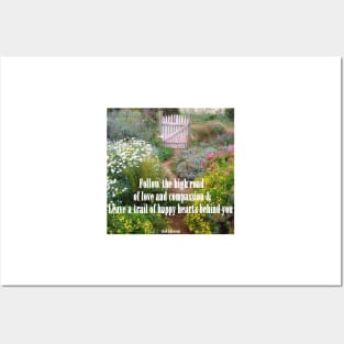 Follow The High Road of Love and Compassion - Inspirational Quotes in Flower Garden Posters and Art